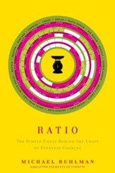 Ratio: The Simple Codes Behind The Craft of Everyday Cooking