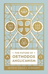The Future of Orthodox Anglicanism