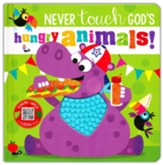 Never Touch God's Happy and Hungry Animals -Board book