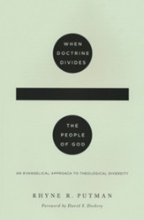 When Doctrine Divides the People of God: An Evangelical Approach to Theological Diversity