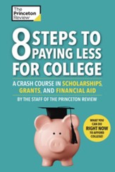 8 Steps to Paying Less for College:  A Crash Course in Scholarships, Grants, and Financial Aid