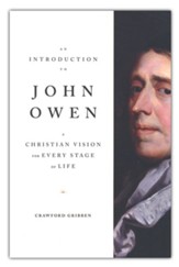 An Introduction to John Owen: A Christian Vision for Every Stage of Life