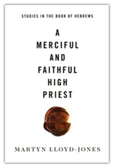 A Merciful and Faithful High Priest: Studies in the Book of Hebrews
