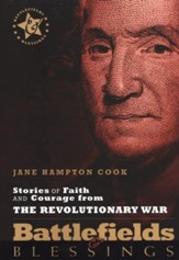 Stories of Faith and Courage from the Revolutionary War: Battlefields & Blessings
