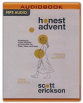Honest Advent: Awakening to the Wonder of God-With-Us Then, Here, and Now Unabridged Audiobook on MP3-CD