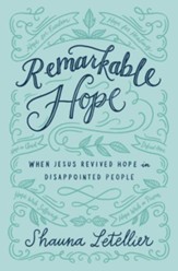Remarkable Hope: When Jesus Revived Hope In Disappointed People