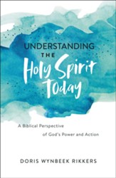 Understanding the Holy Spirit Today: A Biblical Perspective Of God's Power and Action