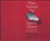 They Turned the World Upside Down: A Storyteller's Journey with Those Who Dared to Follow Jesus Unabridged Audiobook on CD