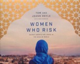 Women Who Risk: Secret Agents for Jesus in the Muslim World Unabridged Audiobook on CD