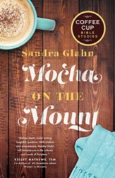 Mocha on the Mount: A Coffee Cup Bible Study