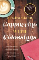 Cappuccino with Colossians: A Coffee Cup Bible Study