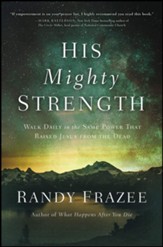 His Mighty Strength: Walk Daily in the Same Power that Raised Jesus from the Dead Unabridged Audiobook on CD