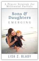 Sons & Daughters Emerging: A Prayer Strategy for Millennial Parents