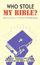 Who Stole My Bible?: Reclaiming Scripture as a Handbook for Resisting Tyranny