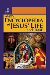 AMG's Encyclopedia of Jesus' Life and Time
