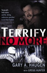Terrify No More: Young Girls Held Captive and the Daring Undercover Operation to Win Their Freedom - eBook