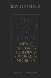 The Death of Porn: Men of Integrity  Building a World of Nobility