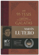 Gran Coleccion: Las 95 Tesis/Comentario a Galatas (The Ninety-Five Theses/Commentary on Galatians)