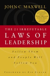 The 21 Irrefutable Laws of Leadership: Follow Them and People Will Follow You - eBook