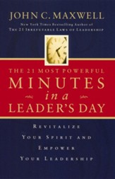 The 21 Most Powerful Minutes in a Leader's Day: Revitalize Your Spirit and Empower Your Leadership - eBook