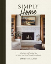 Simply Home Reflections and Practical Tips for Loving Your Home Through Every Season
