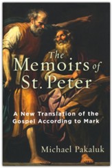 The Memoirs of St. Peter: A New Translation of the Gospel According to Mark