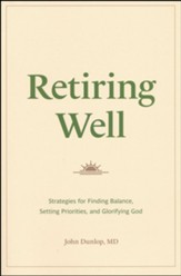 Retiring Well: Strategies for Finding Balance, Setting Priorities, and Glorifying God - Slightly Imperfect