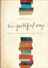 The Faithful Way: Remaining Steadfast in an Uncertain World