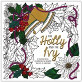 The Holly and the Ivy: A Coloring Book Celebrating the Wonder and Joy of Christmas