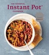 The Essential Instant Pot Cookbook:  Fresh and Foolproof Recipes for Your Electric Pressure Cooker