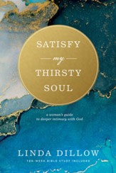Satisfy My Thirsty Soul: A Woman's Guide to Deeper Intimacy with God, Large Print