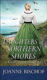 Daughters of Northern Shores: A Blackbird Mountain Novel, Large-Print