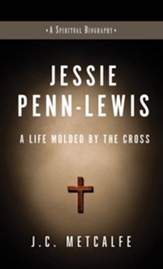 Jessie Penn-Lewis: A Life Molded by the Cross