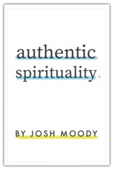 Authentic Spirituality: Finding God without Losing Your Mind
