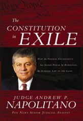 The Constitution in Exile: How the Federal Government Has Seized Power by Rewriting the Supreme Law of the Land - eBook