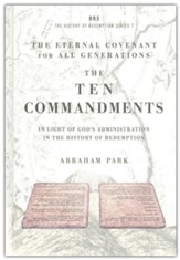 The Ten Commandments: In Light of God's Administration in the History of Redemption