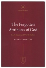 Forgotten Attributes of God: God's Nature and Why it Matters
