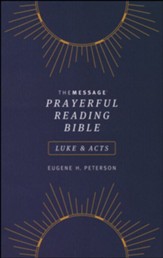The Message Prayerful Reading Bible: Luke & Acts