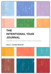 The Intentional Year Journal: A Guided Journey into Freedom, Peace, and Purpose