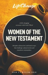 Women of the New Testament: A Bible Study on How Followers of Jesus Transcended Culture and Transformed Communities, LifeChange