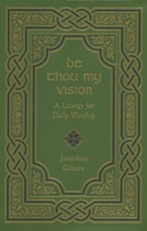 Be Thou My Vision: A Liturgy for Daily Worship, Gift Edition