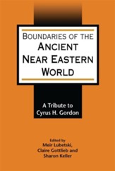 Boundaries of the Ancient Near Eastern World: A Tribute to Cyrus H. Gordon