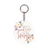 It's A Good Day To Be Happy Keychain