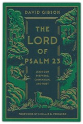 The Lord of Psalm 23: Jesus Our Shepherd, Companion, and Host