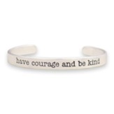 Have Courage and Be Kind Cuff Bracelet, Silver