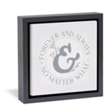Forever And Always No Matter What Framed Canvas