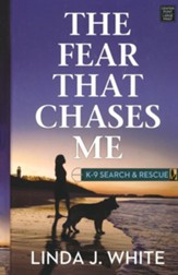 The Fear That Chases Me: K-9 Search and Rescue Series, Large Print