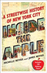 Inside The Apple: A Streetwise History of NYC, Includes 14 Walking Tours