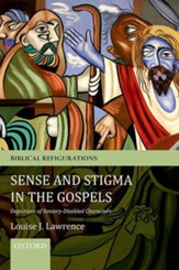 Sense and Stigma in the Gospels: Depictions of Sensory-Disabled Characters