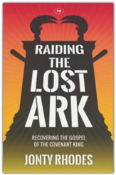 Raiding the Lost Ark: Recovering the Gospel of the Covenant King